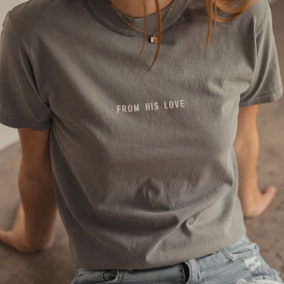 From His Love Tee